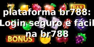 plataforma br788: Login seguro e fácil na br788