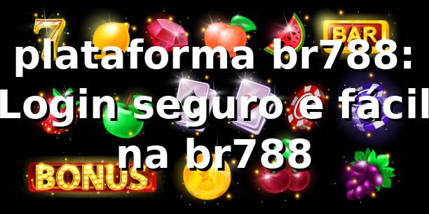 plataforma br788: Login seguro e fácil na br788
